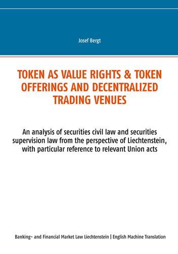 Token als Wertrechte und Token Offerings und dezentrale Handelsplätze – Josef Bergt